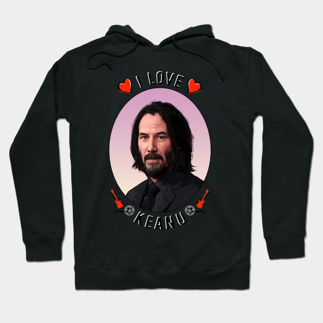 I Love keanu Reeves Hoodie by Bugsponge